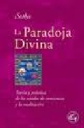 LA PARADOJA DIVINA: TEORIA Y PRACTICA DE LOS ESTADOS DE CONCIENCIA Y MEDITACION
