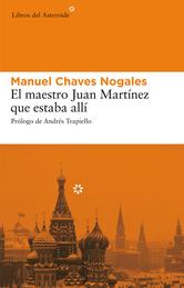 EL MAESTRO JUAN MARTÍNEZ QUE ESTABA ALLÍ - EBOOK