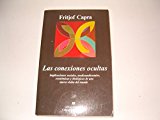 LAS CONEXIONES OCULTAS: IMPLICACIONES SOCIALES, MEDIOAMBIENTALES,ECONOMICAS Y BIOLOGICAS DE UNA NUEVA VISION DEL MUNDO