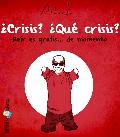 ¿CRISIS? ¿QUÉ CRISIS?